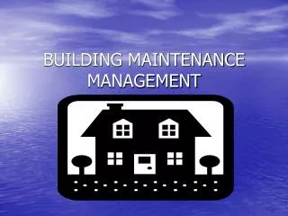 BUILDING MAINTENANCE MANAGEMENT