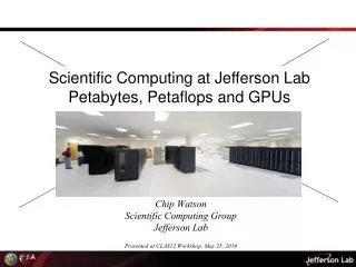 Chip Watson Scientific Computing Group Jefferson Lab Presented at CLAS12 Workshop, May 25, 2010