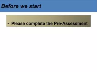 Please complete the Pre-Assessment