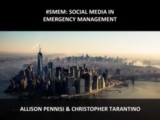 #SMEM: SOCIAL MEDIA IN EMERGENCY MANAGEMENT