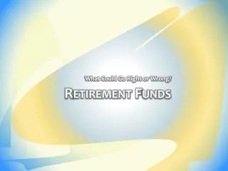 Retirement Funds