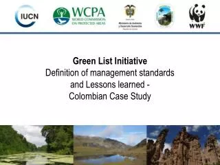 Green List Initiative Definition of management standards and Lessons learned - Colombian Case Study