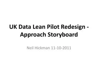 UK Data Lean Pilot Redesign - Approach Storyboard