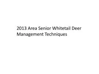 2013 Area Senior Whitetail Deer Management Techniques