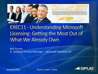 EXEC11 - Understanding Microsoft Licensing: Getting the Most Out of What We Already Own