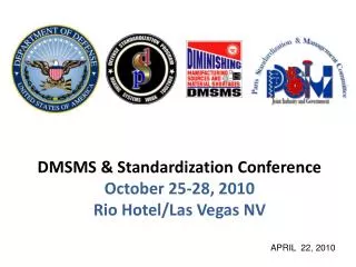 DMSMS &amp; Standardization Conference October 25-28, 2010 Rio Hotel/Las Vegas NV