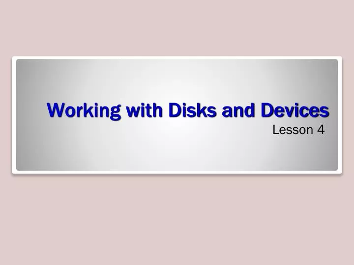 working with disks and devices
