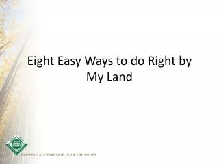 Eight Easy Ways to do Right by My Land