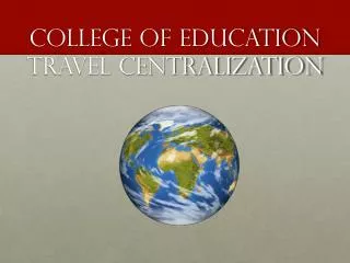 College of Education Travel Centralization