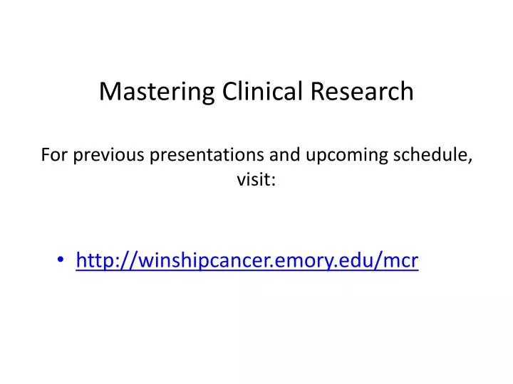 mastering clinical research for previous presentations and upcoming schedule visit