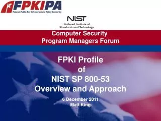 FPKI Profile of NIST SP 800-53 Overview and Approach 6 December 2011 Matt King