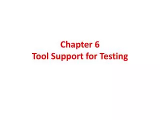 Chapter 6 Tool Support for Testing