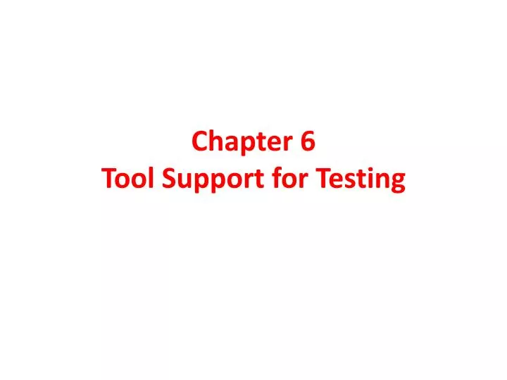 chapter 6 tool support for testing