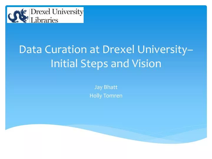 data curation at drexel university initial s teps and vision