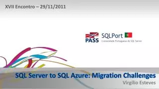 SQL Server to SQL Azure: Migration Challenges Virgílio Esteves