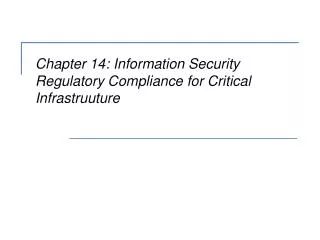 Chapter 14: Information Security Regulatory Compliance for Critical Infrastruuture