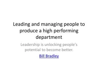 Leading and managing people to produce a high performing department