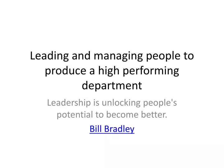 leading and managing people to produce a high performing department