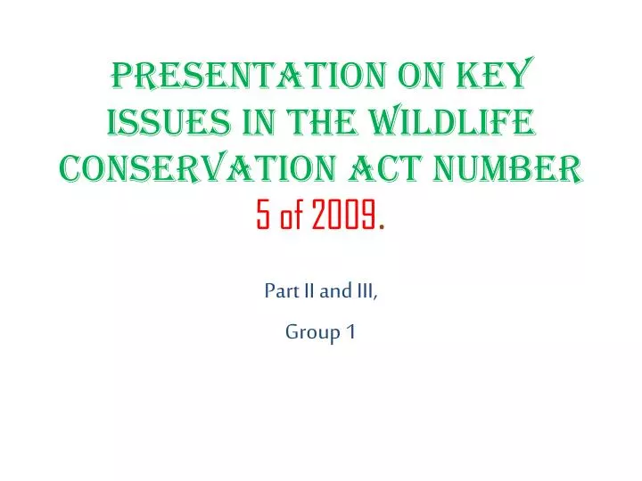 presentation on key issues in the wildlife conservation act number 5 of 2009