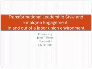 Transformational Leadership Style and Employee Engagement: In and out of a labor union environment