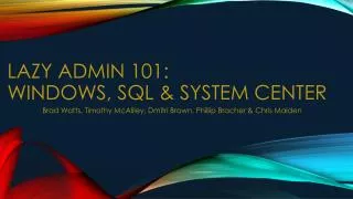 LAZY ADMIN 101: Windows, SQL &amp; System Center