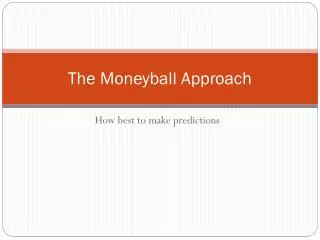 The Moneyball Approach