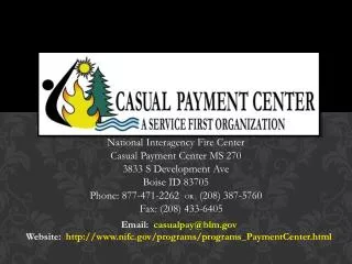 National Interagency Fire Center Casual Payment Center MS 270 3833 S Development Ave Boise ID 83705 Phone: 877-471-2262