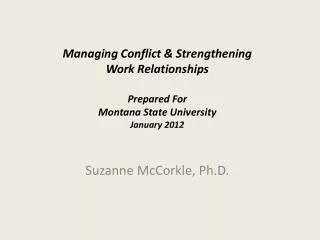 Managing Conflict &amp; Strengthening Work Relationships Prepared For Montana State University January 2012