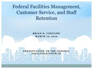 Federal Facilities Management, Customer Service, and Staff Retention