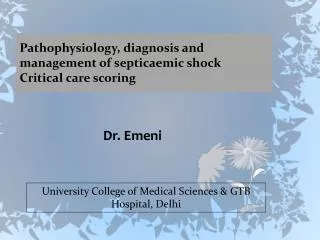 Pathophysiology , diagnosis and management of septicaemic shock Critical care scoring