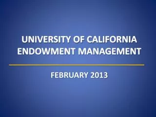 UNIVERSITY OF CALIFORNIA ENDOWMENT MANAGEMENT