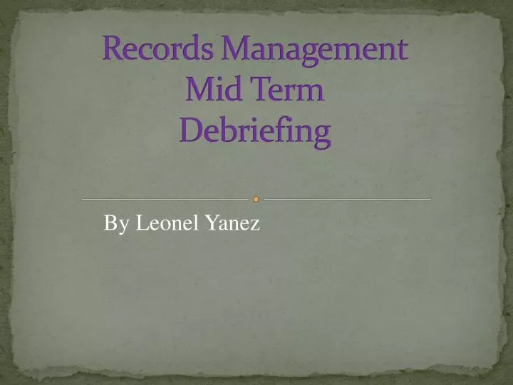 records management mid term debriefing