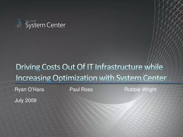 driving costs out of it infrastructure while increasing optimization with system center