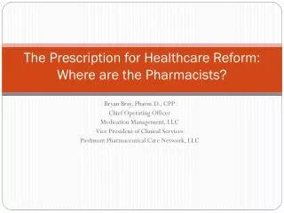 The Prescription for Healthcare Reform: Where are the Pharmacists?