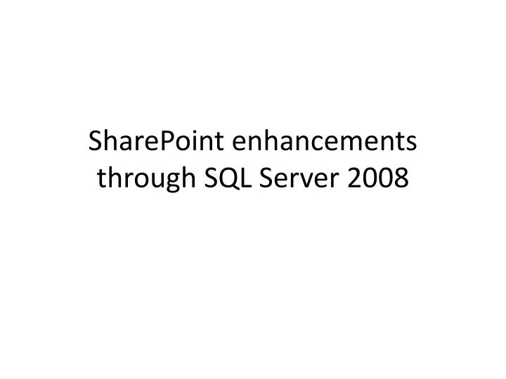 sharepoint enhancements through sql server 2008