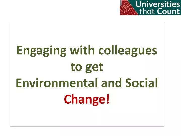 engaging with colleagues to get environmental and social change
