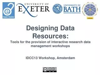 Designing Data Resources: Tools for the provision of interactive research data management workshops IDCC13 Workshop, Am