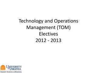 Technology and Operations M anagement (TOM) Electives 2012 - 2013