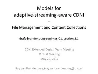 Models for adaptive -streaming-aware CDNI - File Management and Content Collections draft -brandenburg-cdni-has- 01
