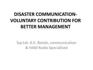 DISASTER COMMUNICATION-VOLUNTARY CONTRIBUTION FOR BETTER MANAGEMENT