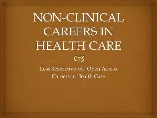 NON-CLINICAL CAREERS IN HEALTH CARE