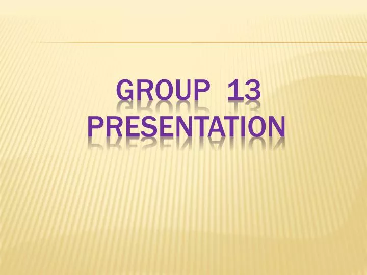 group 13 presentation