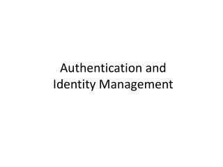 Authentication and Identity Management