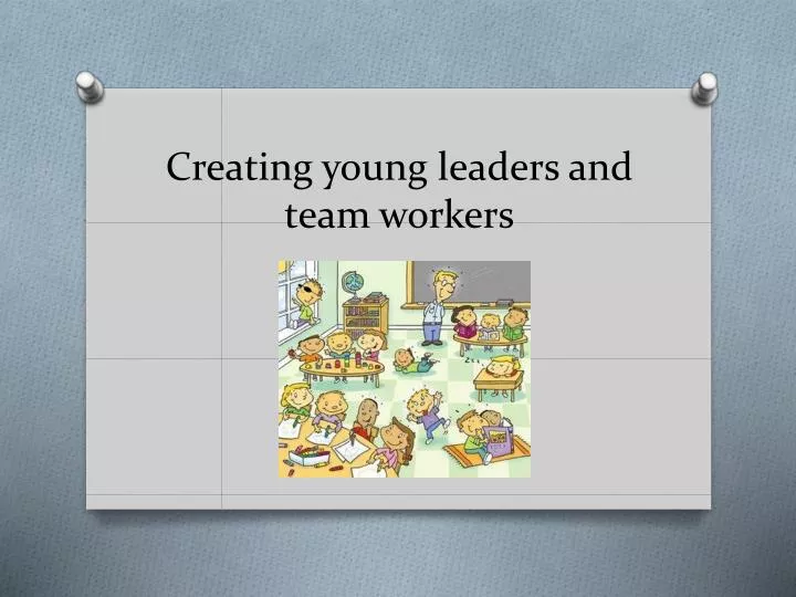 creating young leaders and team workers