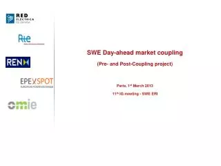 SWE Day-ahead market coupling (Pre- and Post-Coupling project) Paris, 1 st March 2013 11 th IG meeting - SWE ERI