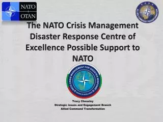 The NATO Crisis Management Disaster R esponse Centre of Excellence P ossible Support to NATO