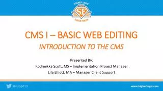 CMS I – BASIC WEB EDITING INTRODUCTION TO THE CMS
