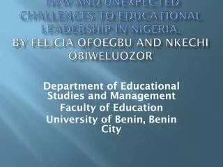 NEW AND UNEXPECTED CHALLENGES TO EDUCATIONAL LEADERSHIP IN NIGERIA. By Felicia Ofoegbu and Nkechi Obiweluozor