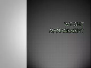 Weight management