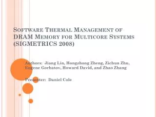 Software Thermal Management of DRAM Memory for Multicore Systems (SIGMETRICS 2008)
